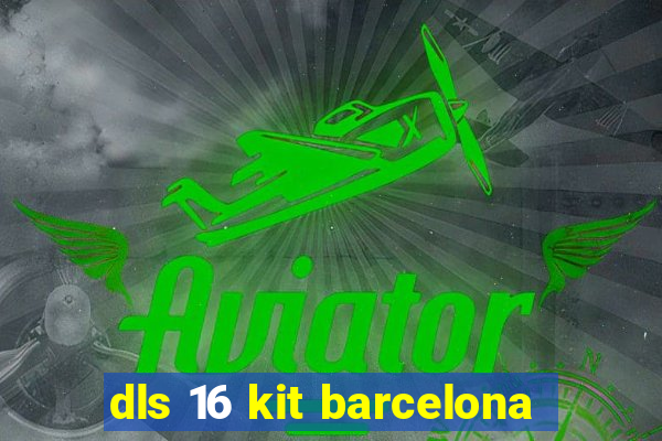 dls 16 kit barcelona